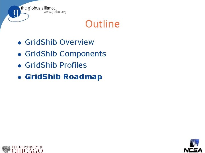 Outline l Grid. Shib Overview l Grid. Shib Components l Grid. Shib Profiles l