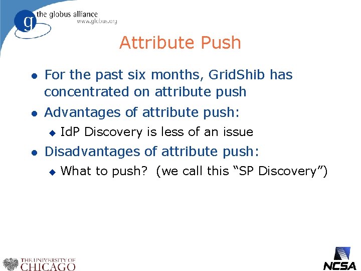 Attribute Push l For the past six months, Grid. Shib has concentrated on attribute