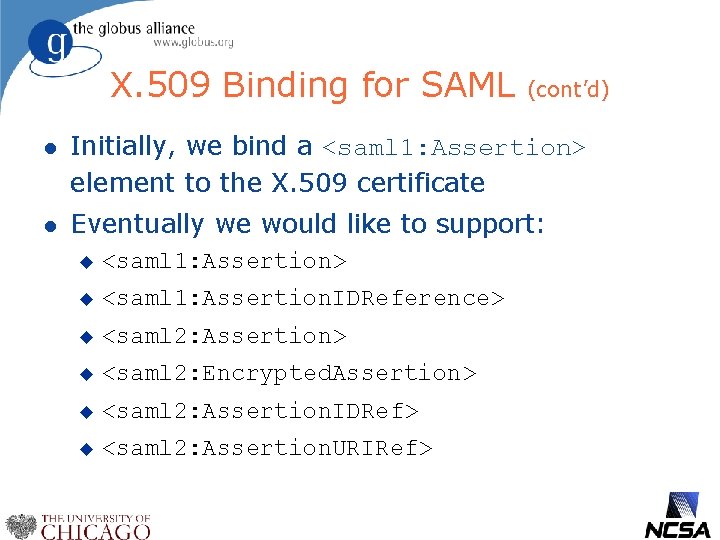 X. 509 Binding for SAML (cont’d) l Initially, we bind a <saml 1: Assertion>