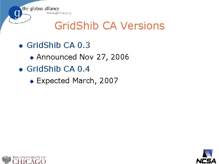 Grid. Shib CA Versions l Grid. Shib CA 0. 3 u l Announced Nov