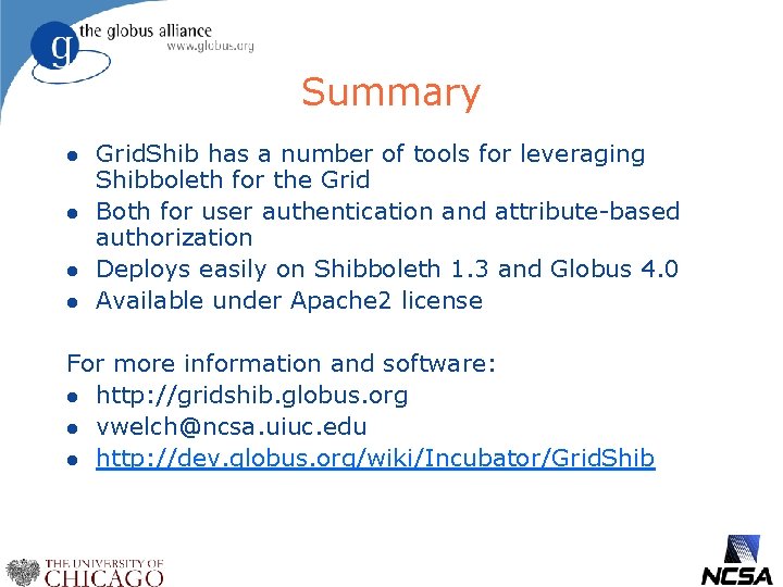 Summary l l Grid. Shib has a number of tools for leveraging Shibboleth for