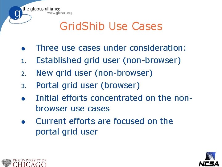 Grid. Shib Use Cases l Three use cases under consideration: 1. Established grid user