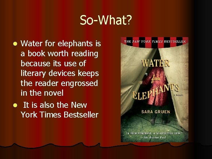 So-What? Water for elephants is a book worth reading because its use of literary