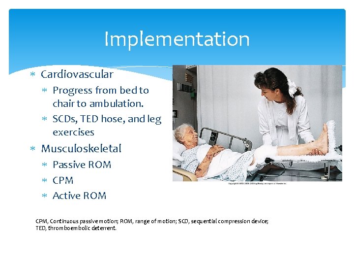 Implementation Cardiovascular Progress from bed to chair to ambulation. SCDs, TED hose, and leg