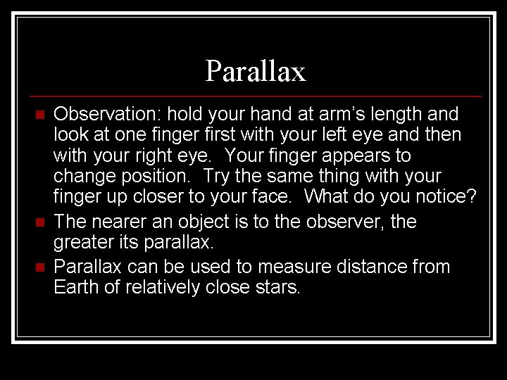 Parallax n n n Observation: hold your hand at arm’s length and look at
