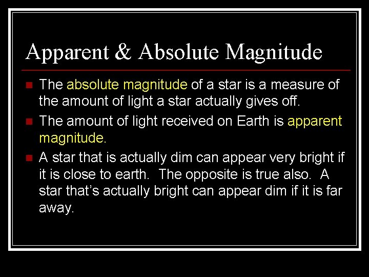 Apparent & Absolute Magnitude n n n The absolute magnitude of a star is