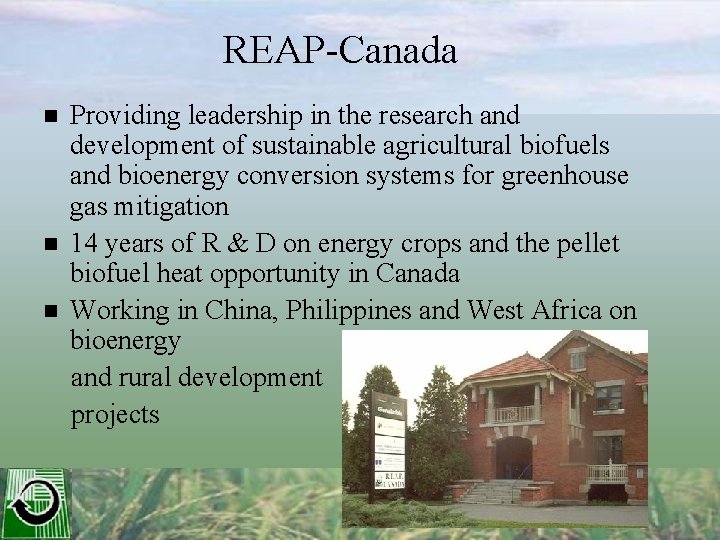 REAP-Canada n n n Providing leadership in the research and development of sustainable agricultural