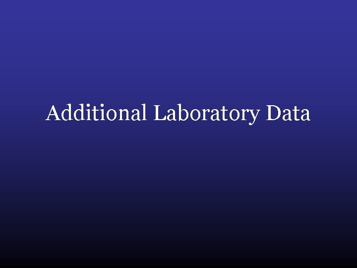 Additional Laboratory Data 