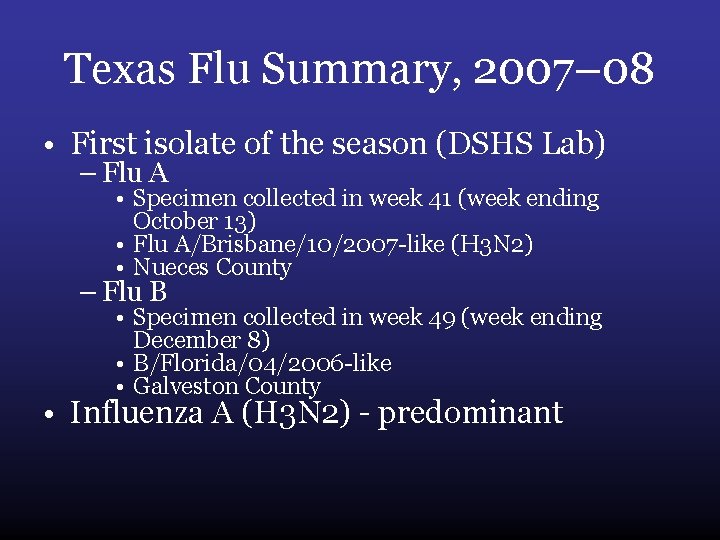 Texas Flu Summary, 2007– 08 • First isolate of the season (DSHS Lab) –