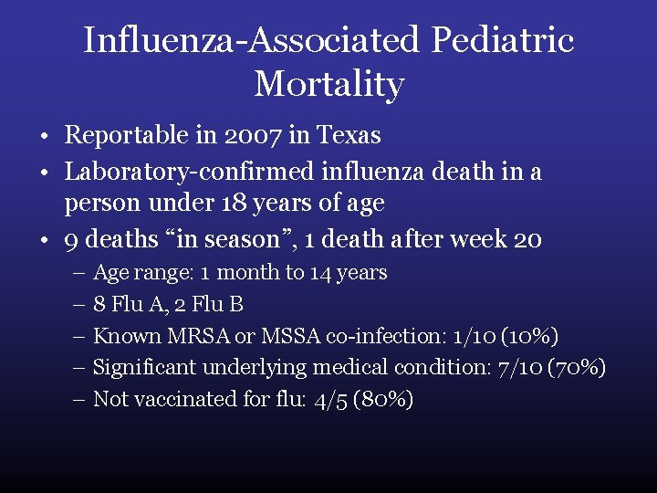 Influenza-Associated Pediatric Mortality • Reportable in 2007 in Texas • Laboratory-confirmed influenza death in