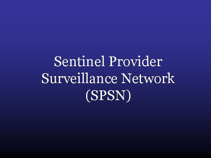 Sentinel Provider Surveillance Network (SPSN) 