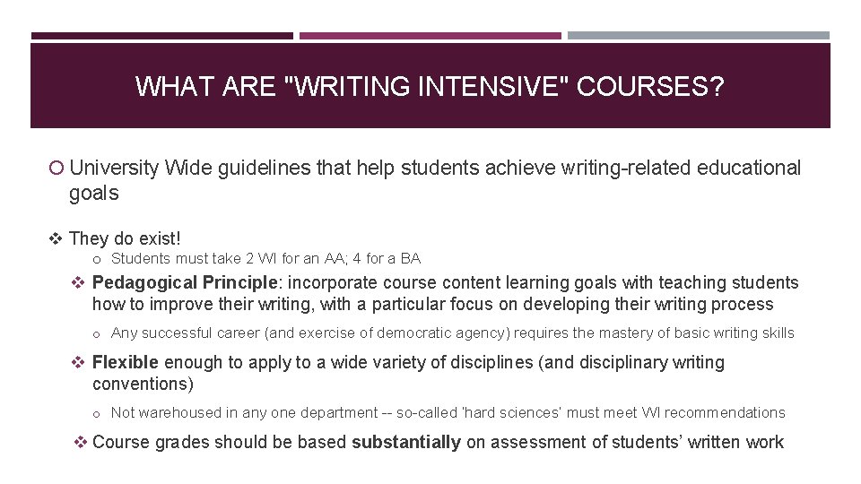  WHAT ARE "WRITING INTENSIVE" COURSES? University Wide guidelines that help students achieve writing-related