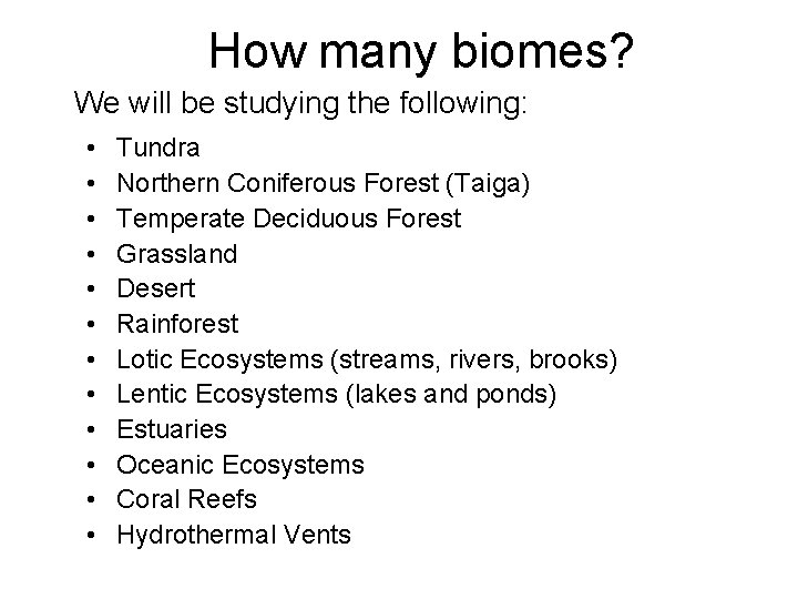 How many biomes? We will be studying the following: • • • Tundra Northern