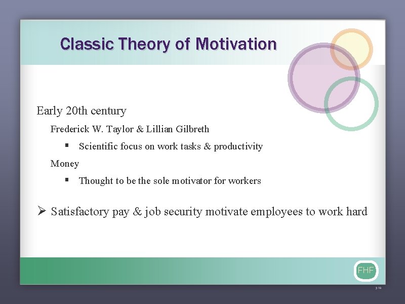 Classic Theory of Motivation Early 20 th century Frederick W. Taylor & Lillian Gilbreth