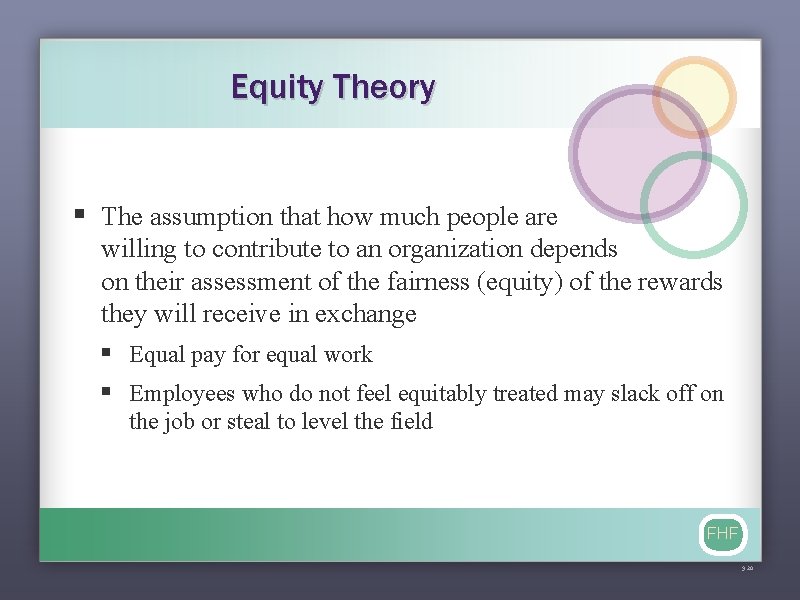 Equity Theory § The assumption that how much people are willing to contribute to