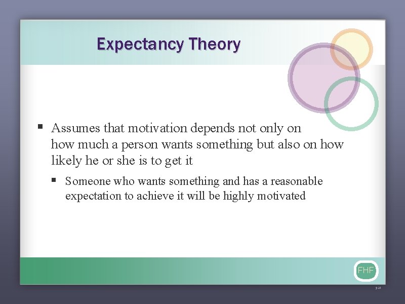 Expectancy Theory § Assumes that motivation depends not only on how much a person