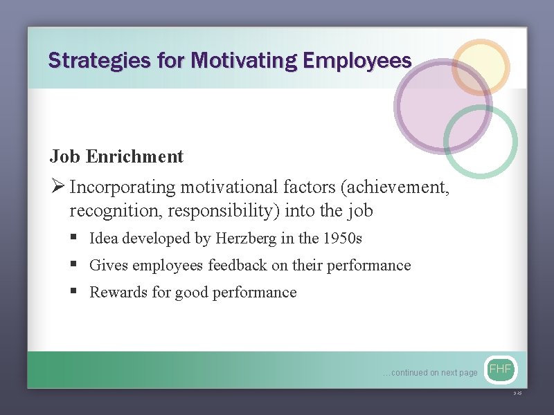 Strategies for Motivating Employees Job Enrichment Ø Incorporating motivational factors (achievement, recognition, responsibility) into