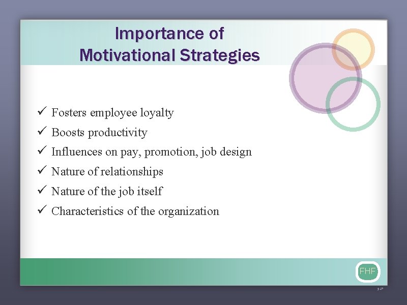 Importance of Motivational Strategies ü ü ü Fosters employee loyalty Boosts productivity Influences on