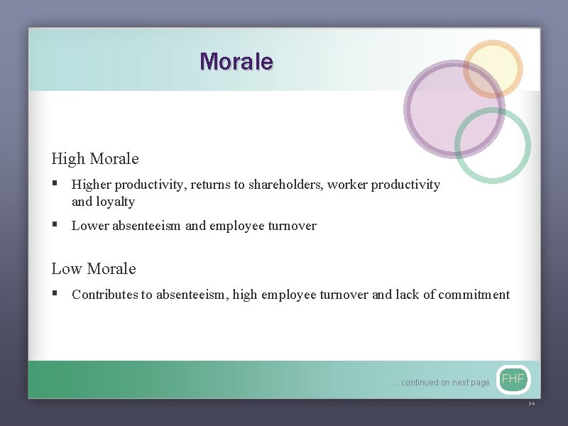 Morale High Morale § Higher productivity, returns to shareholders, worker productivity and loyalty §