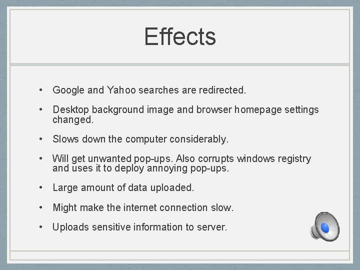 Effects • Google and Yahoo searches are redirected. • Desktop background image and browser