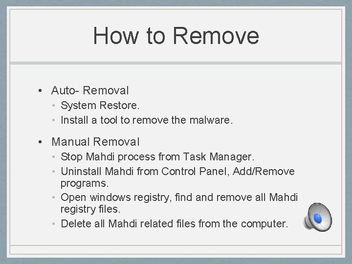 How to Remove • Auto- Removal • System Restore. • Install a tool to
