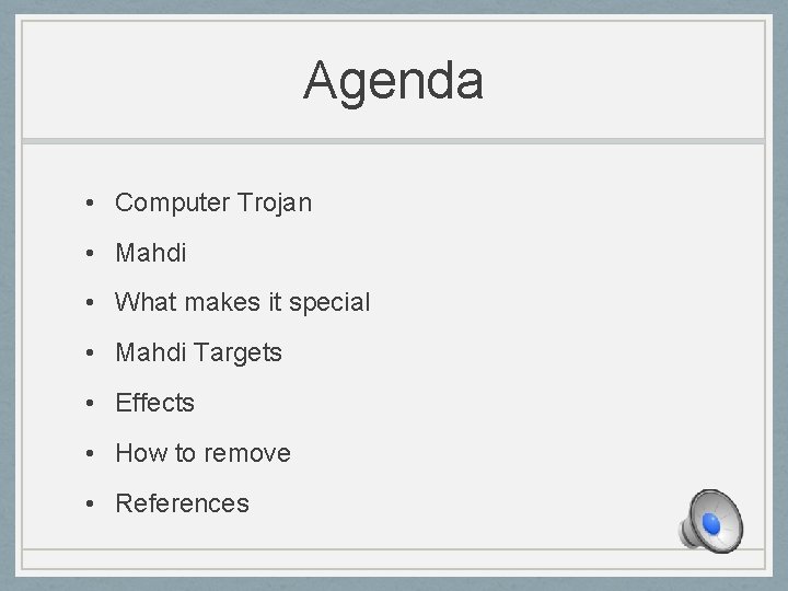 Agenda • Computer Trojan • Mahdi • What makes it special • Mahdi Targets