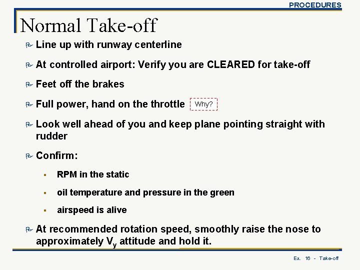 PROCEDURES Normal Take-off P Line P At up with runway centerline controlled airport: Verify