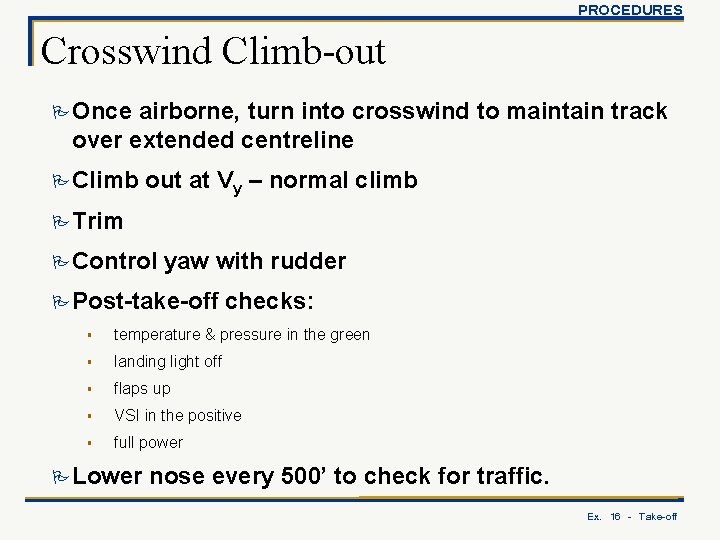 PROCEDURES Crosswind Climb-out P Once airborne, turn into crosswind to maintain track over extended