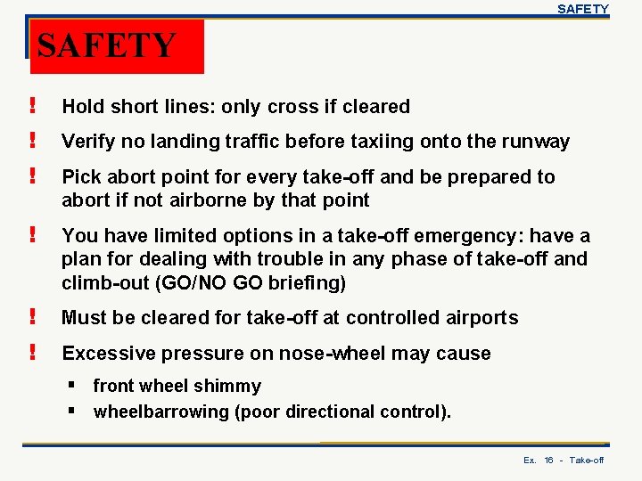 SAFETY ! Hold short lines: only cross if cleared ! Verify no landing traffic