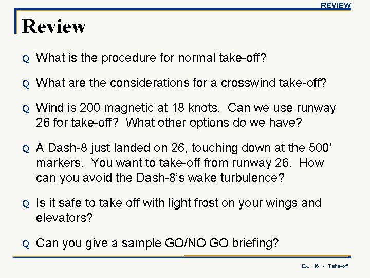 REVIEW Review Q What is the procedure for normal take-off? Q What are the