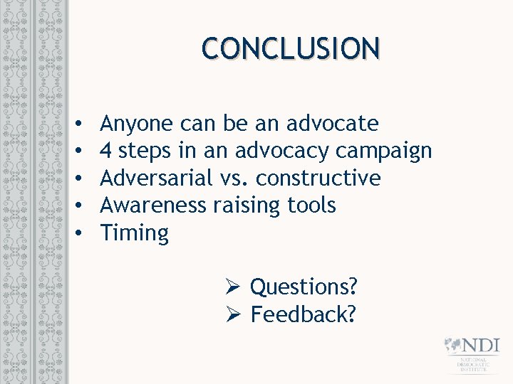 CONCLUSION • • • Anyone can be an advocate 4 steps in an advocacy