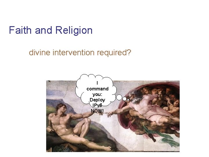 Faith and Religion divine intervention required? I command you: Deploy IPv 6 NOW! 