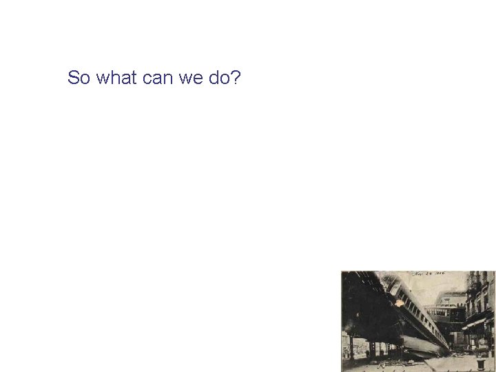 So what can we do? 