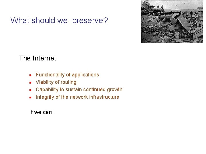 What should we preserve? The Internet: n n Functionality of applications Viability of routing
