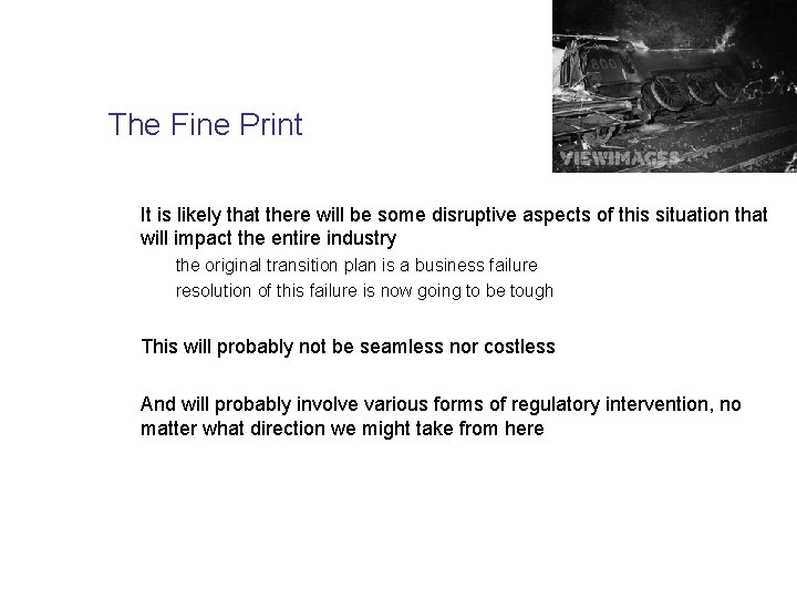 The Fine Print It is likely that there will be some disruptive aspects of