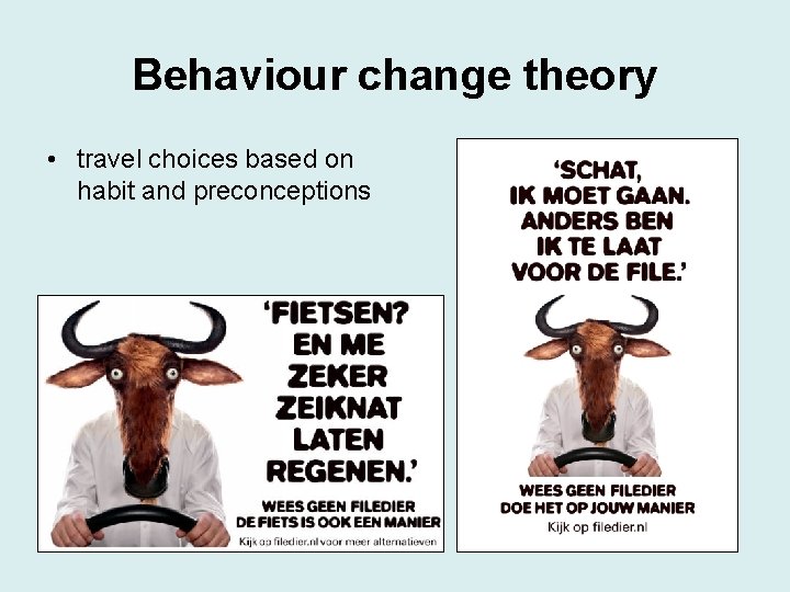 Behaviour change theory • travel choices based on habit and preconceptions 