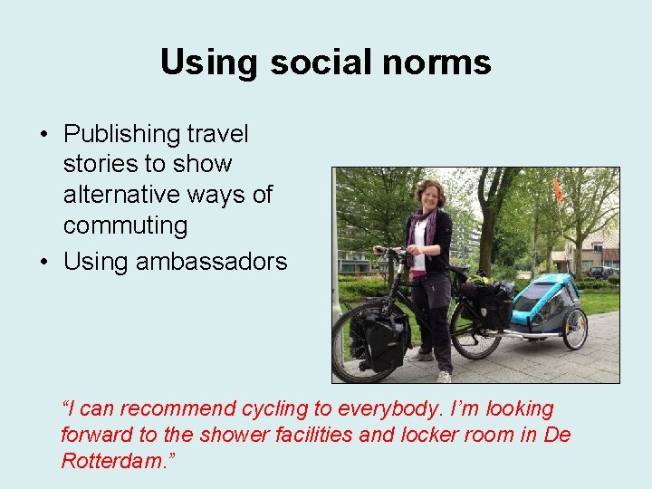 Using social norms • Publishing travel stories to show alternative ways of commuting •