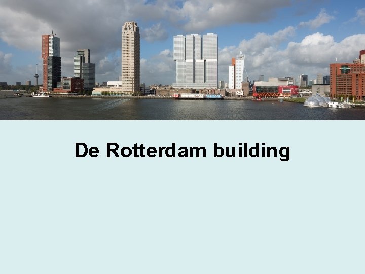 De Rotterdam building 