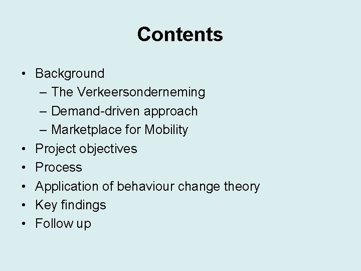 Contents • Background – The Verkeersonderneming – Demand-driven approach – Marketplace for Mobility •