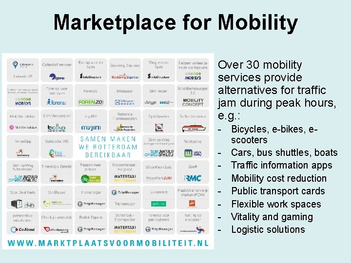 Marketplace for Mobility Over 30 mobility services provide alternatives for traffic jam during peak
