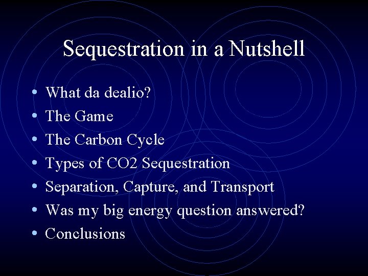 Sequestration in a Nutshell • • What da dealio? The Game The Carbon Cycle