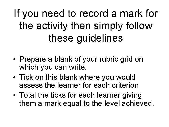 If you need to record a mark for the activity then simply follow these