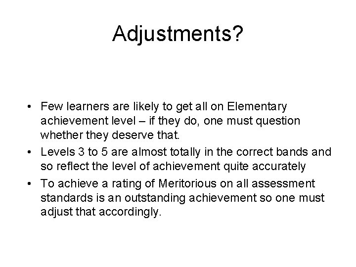 Adjustments? • Few learners are likely to get all on Elementary achievement level –