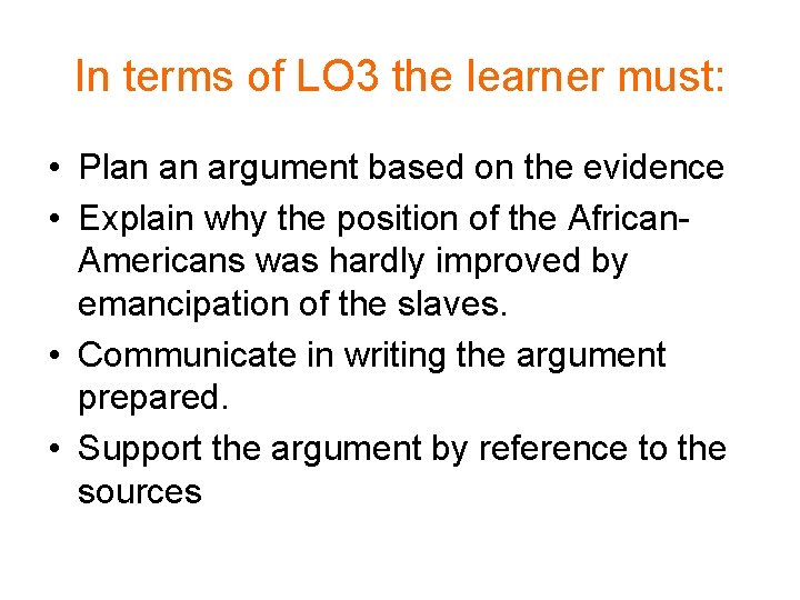 In terms of LO 3 the learner must: • Plan an argument based on