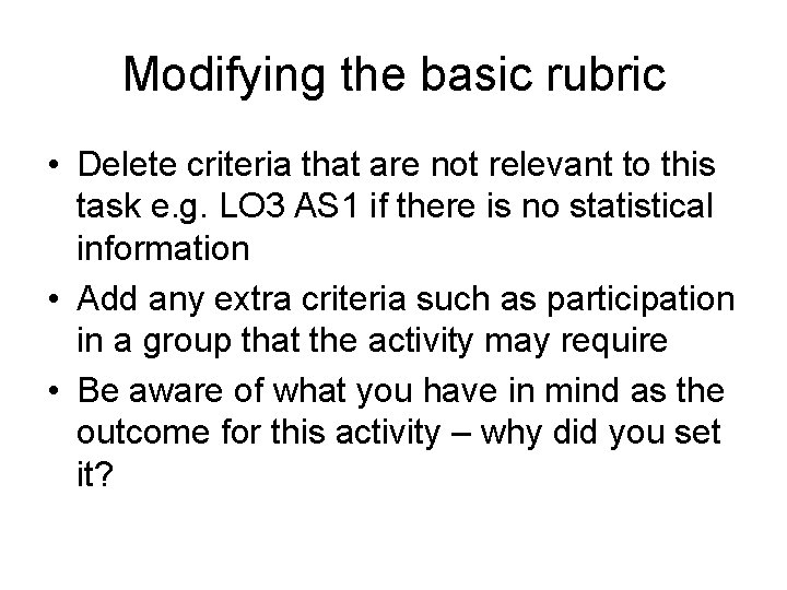 Modifying the basic rubric • Delete criteria that are not relevant to this task