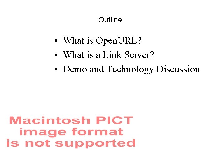 Outline • What is Open. URL? • What is a Link Server? • Demo