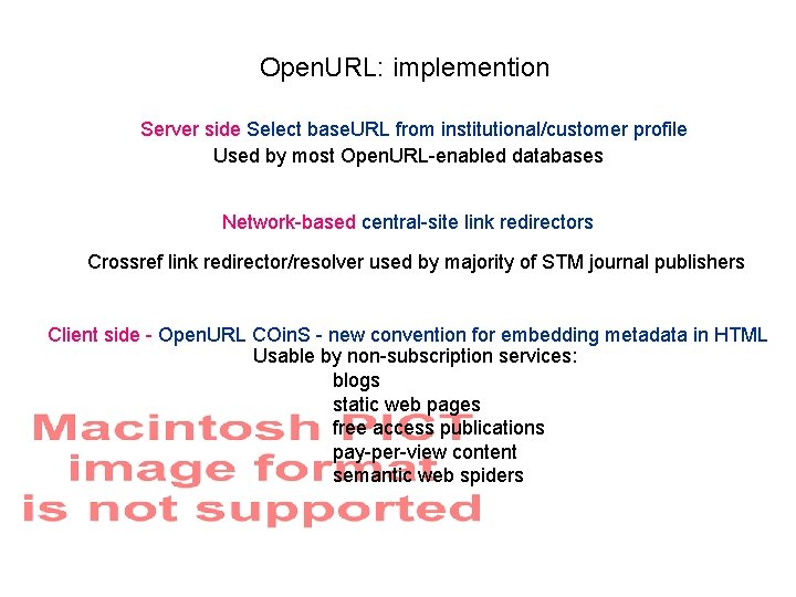 Open. URL: implemention Server side Select base. URL from institutional/customer profile Used by most