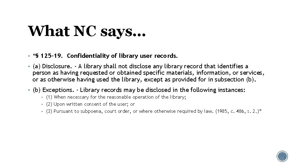 What NC says… ▪ “§ 125 -19. Confidentiality of library user records. ▪ (a)