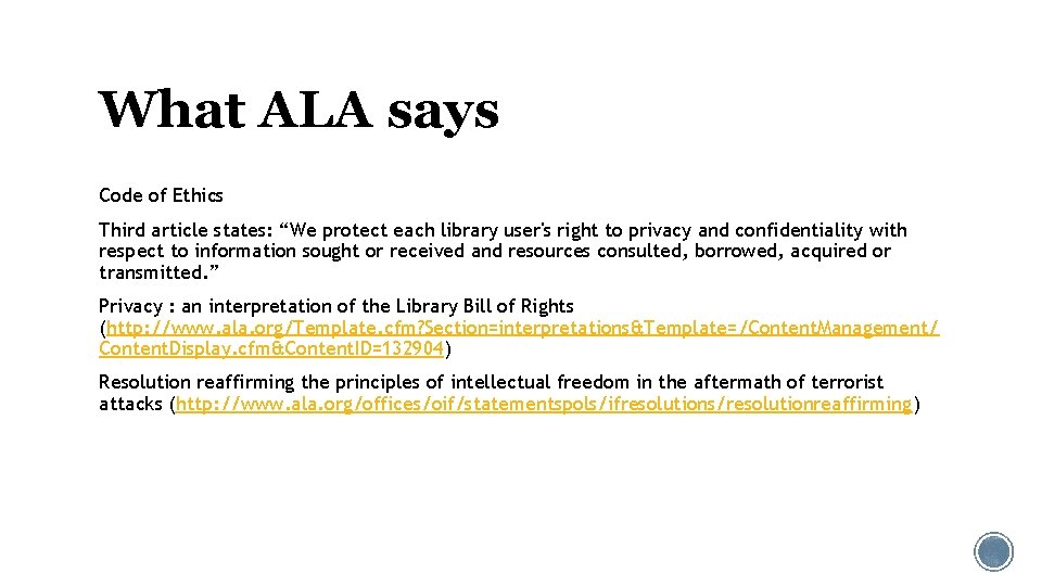 What ALA says Code of Ethics Third article states: “We protect each library user's