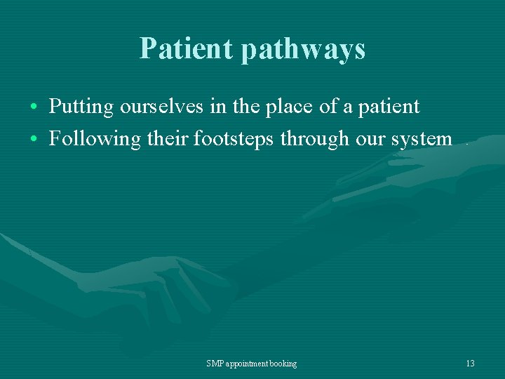 Patient pathways • Putting ourselves in the place of a patient • Following their